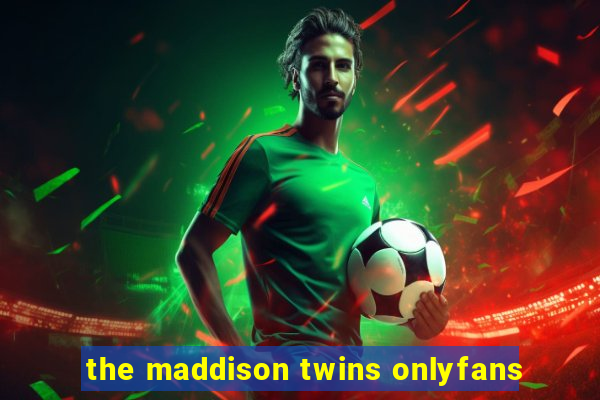 the maddison twins onlyfans